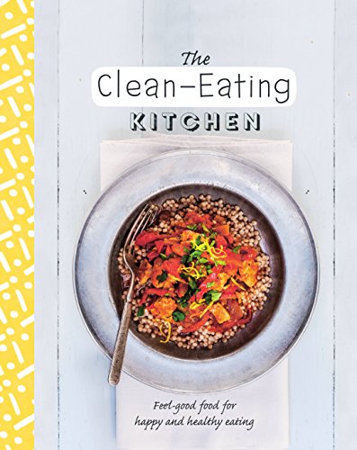 Beispielbild fr The Clean-Eating Kitchen zum Verkauf von Better World Books
