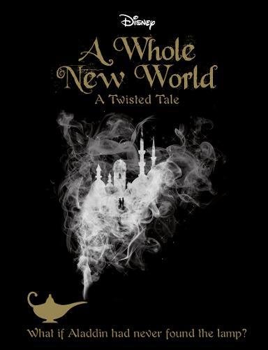 9781474821636: Disney A Whole New World: What If Aladdin Had Never Found the Lamp?