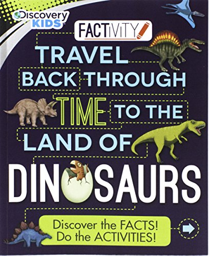 Beispielbild fr Travel Back Through Time to the Land of Dinosaurs (Discovery Kids Factivity) zum Verkauf von Wonder Book