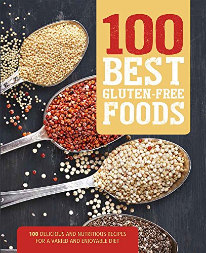 Beispielbild fr 100 Best Gluten-Free Foods: 100 Delicious and Nutritious Recipes for a Varied and Enjoyable Diet zum Verkauf von Wonder Book