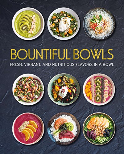 Imagen de archivo de Bountiful Bowls: Fresh, Vibrant, and Nutritious Flavors in a Bowl a la venta por Gulf Coast Books