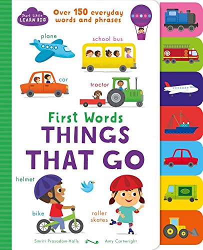 Imagen de archivo de First Words Things That Go: Over 150 Everyday Words and Phrases (Start Little Learn Big) a la venta por HPB-Ruby