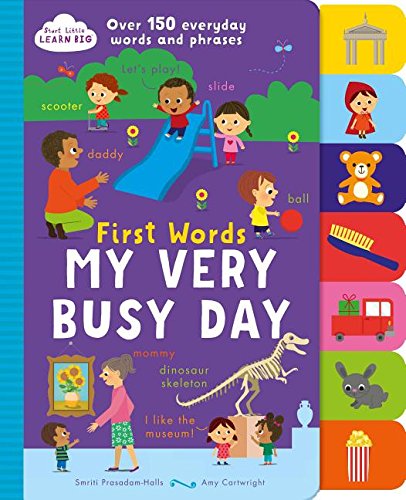 Imagen de archivo de First Words My Very Busy Day: Over 150 Everyday Words and Phrases (Start Little Learn Big) a la venta por SecondSale