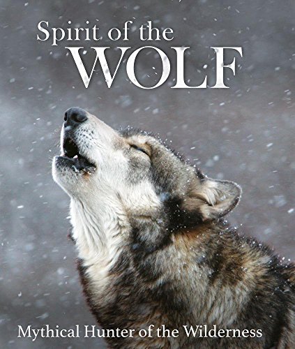 Imagen de archivo de Spirit of the Wolf: Mythical Hunter of the Wilderness a la venta por Books-FYI, Inc.