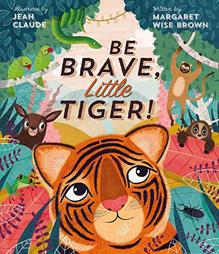 Beispielbild fr Be Brave, Little Tiger! zum Verkauf von HPB-Ruby