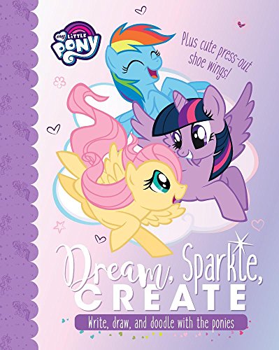 9781474894944: My Little Pony Dream, Sparkle, Create: Write, Draw, and Doodle With the Ponies