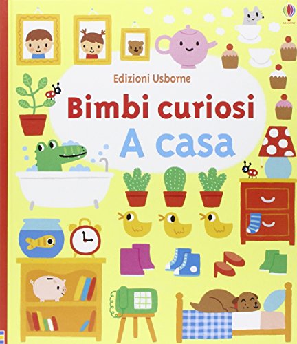 9781474908238: A casa. Bimbi curiosi. Ediz. illustrata