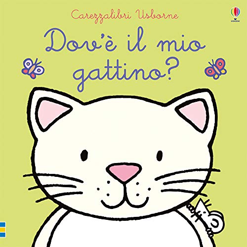 Stock image for Dov' il mio gattino?: Dov'e il mio gattino? (Carezzalibri Usborne) for sale by WorldofBooks