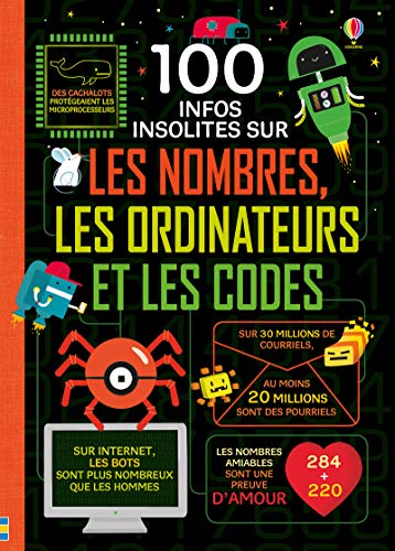 Beispielbild fr 100 Infos Insolites Sur Les Nombres, Les Ordinateurs Et Les Codes zum Verkauf von RECYCLIVRE