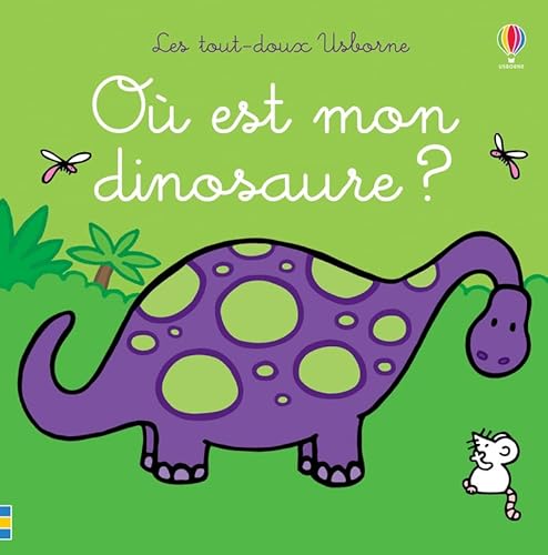 Imagen de archivo de OU EST MON DINOSAURE ? - LES TOUT-DOUX USBORNE a la venta por Librairie La Canopee. Inc.