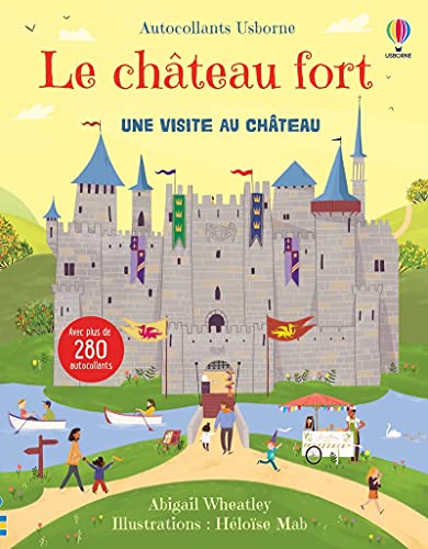 Beispielbild fr Le château fort - Autocollants Usborne: Une visite au château. Avec plus de 280 autocollants zum Verkauf von WorldofBooks