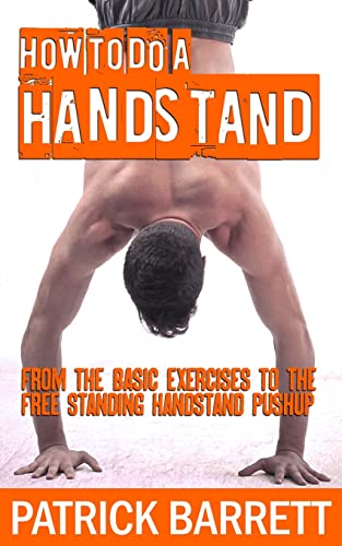 Stock image for How To Do A Handstand: From The Basic Exercises To The Free Stand for sale by Hawking Books