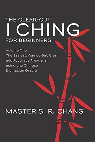 Stock image for The Clear-Cut I Ching for Beginners: Volume One - The Easiest Way to Get Clear and Accurate Answers using the Chinese Divination Oracle for sale by thebookforest.com