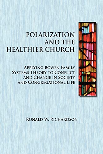Imagen de archivo de Polarization and the Healthier Church: Applying Bowen Family Systems Theory to Conflict and Change in Society and Congregational Life a la venta por HPB-Emerald