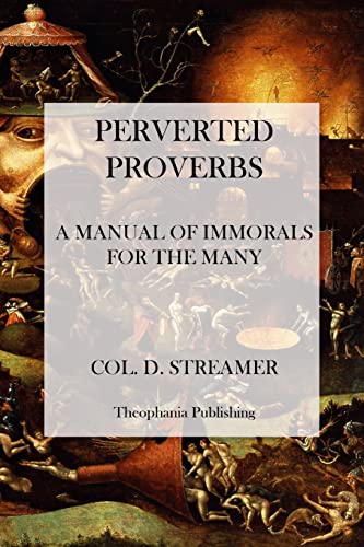 Stock image for Perverted Proverbs: A Manual of Immorals for the Many for sale by Lucky's Textbooks