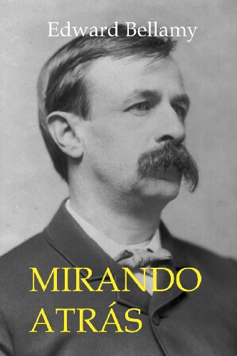 Mirando AtrÃ¡s: desde 2000 a 1887 (Spanish Edition) (9781475010886) by Bellamy, Edward