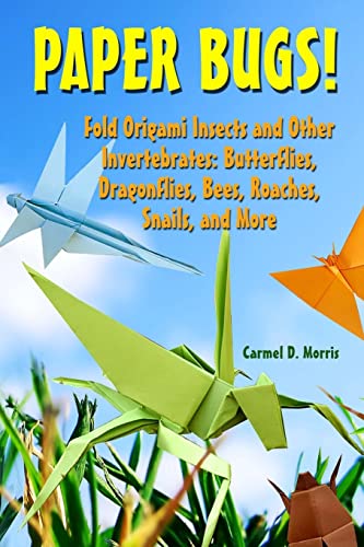 Beispielbild fr Paper Bugs!: Fold Origami Insects and Other Invertebrates; Butterflies, Dragonflies, Bees, Roaches, Snails, and More. zum Verkauf von Buchpark