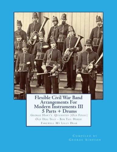 9781475012873: Flexible Civil War Band Arrangements For Modern Instruments III: Five Parts + Drums