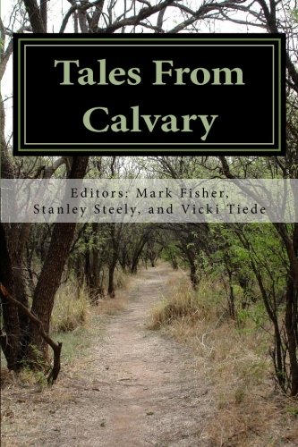 Tales From Calvary (9781475013368) by Fisher, Mark; Steely, Stanley; Tiede, Vicki