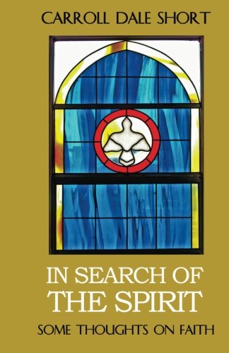 In Search of the Spirit: A Quest for a Meaningful Life (9781475015614) by Short, Carroll Dale