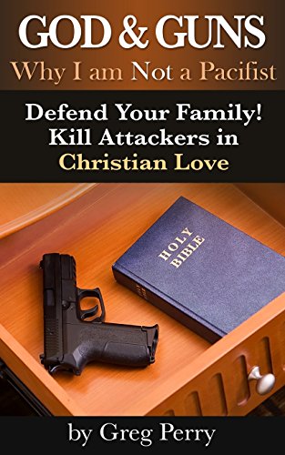 9781475016345: God and Guns: Why I am Not a Pacifist: Kill Your Attackers in Christian Love If and When Required