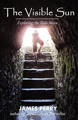 Beispielbild fr The Visible Sun: Exploring the Ruta Maya zum Verkauf von THE SAINT BOOKSTORE