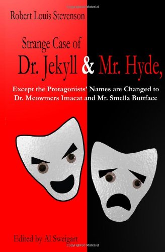 Stock image for Strange Case of Dr. Jekyll and Mr. Hyde, Except the Protagonists  Names are Changed to Dr. Meowmers Imacat and Mr. Smella Buttface for sale by Buchpark