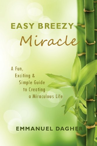 Imagen de archivo de Easy Breezy Miracle: A Fun, Exciting & Simple Guide to Creating a Miraculous Life a la venta por Adagio Books