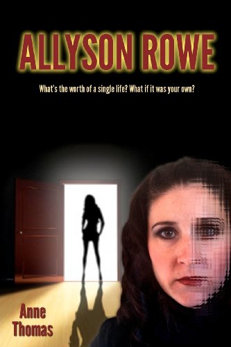 Allyson Rowe: What's the worth of a single life? What if it was your own? (9781475023589) by Thomas, Anne