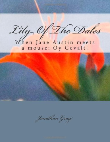 Lily Of The Dales: Consider the lilies of the field: Oy Vey! (9781475026672) by Gray, Jonathan