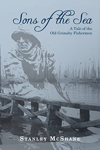 Stock image for Sons of the Sea: A Tale of the Old Grimsby Fishermen for sale by Revaluation Books