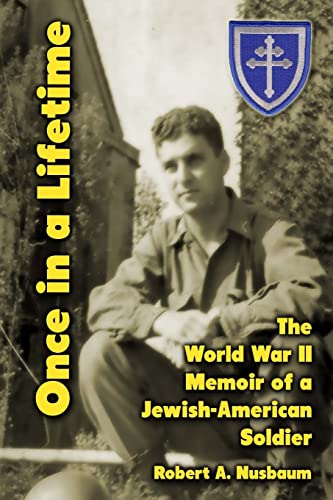 9781475028898: Once in a Lifetime: The World War II Memoir of a Jewish-American Soldier