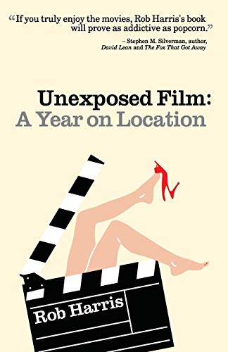 Stock image for Unexposed Film: A Year on Location for sale by ThriftBooks-Dallas