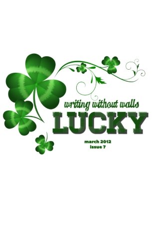 Stock image for Writing without Walls: March 2012: March 2012: Lucky (Volume 7) for sale by Revaluation Books