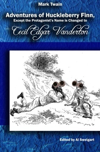 Stock image for Adventures of Huckleberry Finn, Except the Protagonist s Name is Changed to Cecil Edgar Vanderton for sale by Buchpark