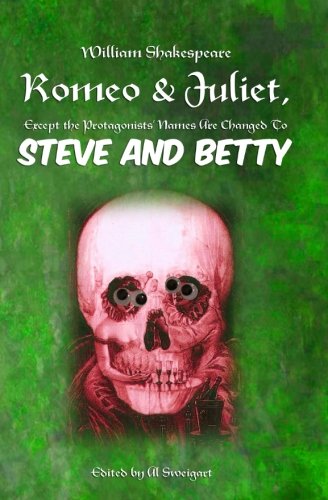 Stock image for Romeo and Juliet, Except the Protagonists` Names are Changed to Steve and Betty for sale by Buchpark