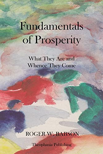 Stock image for Fundamentals of Prosperity What They Are and Whence They Come for sale by ThriftBooks-Dallas