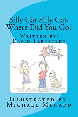 Stock image for Silly Cat Silly Cat, Where Did You Go?: David Fernstedt for sale by Idaho Youth Ranch Books
