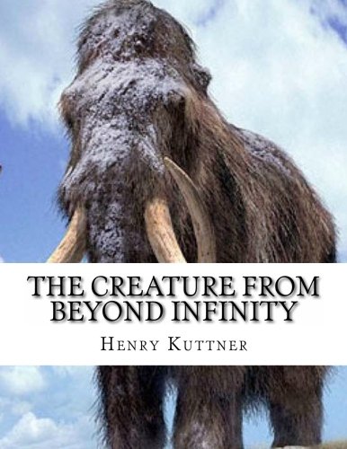 The Creature from Beyond Infinity (9781475038293) by Kuttner, Henry