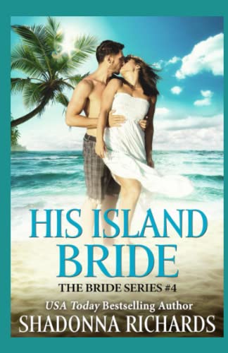 Imagen de archivo de His Island Bride: Book 4 in The Bride Series (Volume 4) a la venta por Revaluation Books
