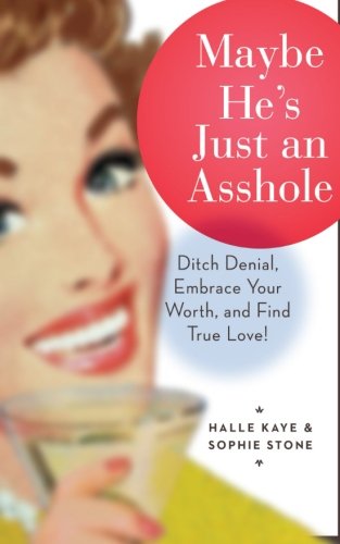 Stock image for Maybe He's Just an Asshole: Ditch Denial, Embrace Your Worth, and Find True Love for sale by SecondSale
