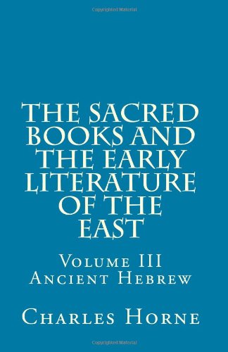 The Sacred Books and the Early Literature of the East: Volume III Ancient Hebrew: Volume 3 (9781475039924) by Horne Phd, Charles F