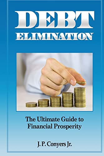 Imagen de archivo de Debt Elimination: The Ultimate Guide to Financial Prosperity a la venta por THE SAINT BOOKSTORE