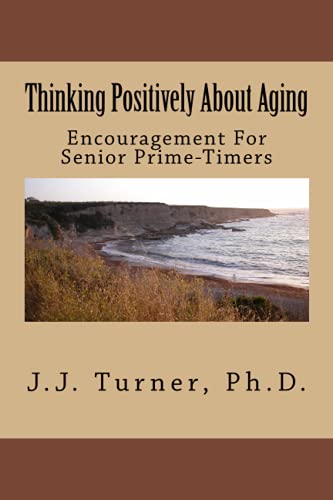 Beispielbild fr Thinking Positively About Aging: Encouragement For Senior Prime-Timers zum Verkauf von Revaluation Books