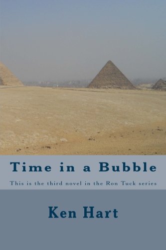 Time in a Bubble: This is the third novel in the Ron Tuck series (9781475044249) by Hart, Ken