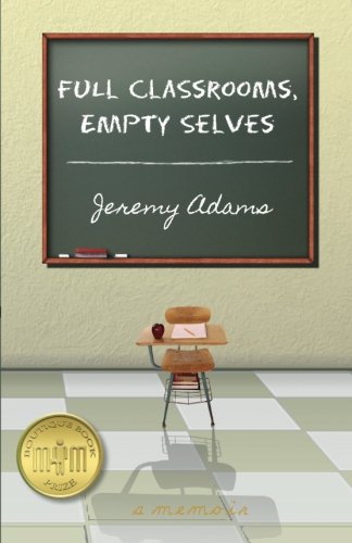 Stock image for Full Classrooms, Empty Selves: Reflections on a Decade of Teaching in an American High School for sale by SecondSale