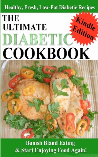 The Ultimate Diabetic Cookbook - Healthy, Fresh, Low-Fat Diabetic Recipes (9781475046496) by Elliott, Rory Liam