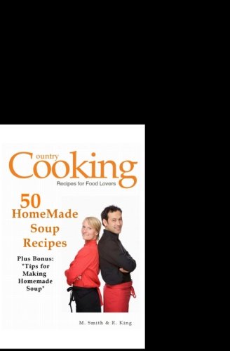 Imagen de archivo de 50 Homemade Soup Recipes: Plus Bonus: Tips for Making Homemade Soup a la venta por Reuseabook
