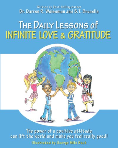 Stock image for The Daily Lessons of Infinite Love and Gratitude: The power of a positive attitude can lift the world and make you feel really good! for sale by Solr Books