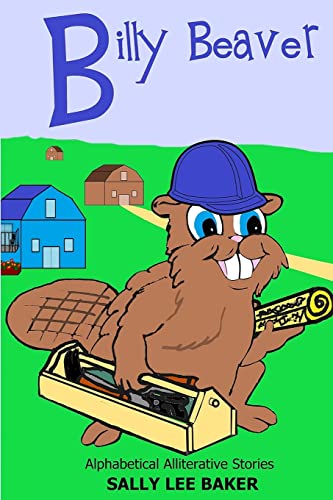 Stock image for Billy Beaver A fun read aloud illustrated tongue twisting tale brought to you by the letter B Book 2 for sale by PBShop.store US